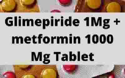 Glimepiride 1Mg + metformin 1000 Mg Tablet