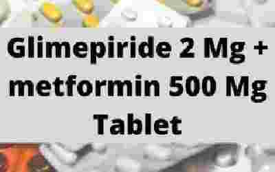 Glimepiride 2 Mg + metformin 500 Mg