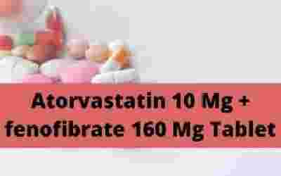 Atorvastatin 10 Mg + fenofibrate 160 Mg Tablet