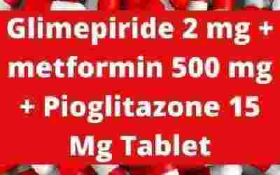 Glimepiride 2 mg + metformin 500 mg + Pioglitazone 15 Mg Tablet