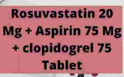 Rosuvastatin 20 Mg + Aspirin 75 Mg + clopidogrel 75 Tablet