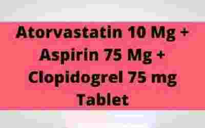 Atorvastatin 10 Mg + Aspirin 75 Mg + Clopidogrel 75 mg Tablet