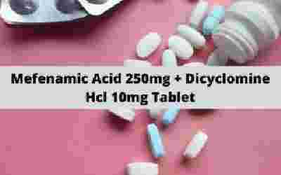 Mefenamic Acid 250mg + Dicyclomine Hcl 10mg Tablet