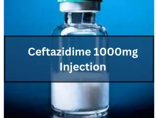 Ceftazidime 1000mg Injection Third Party Manufacturer