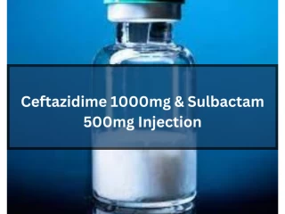 Third Party Manufacturer for Ceftazidime 1000mg & Sulbactam 500mg Injection