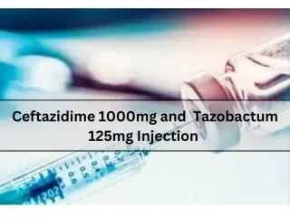 Ceftazidime 1000mg And Tazobactum 125 mg Injections Third party Manufacturers