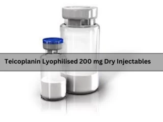 Teicoplanin Lyophilised 200 mg Dry Injectables Manufacturers & Suppliers