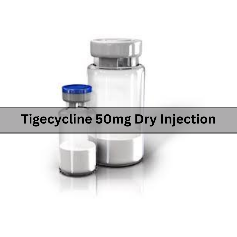 Tigecycline 50mg Dry Injection Manufacturers & Suppliers