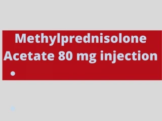 Methylprednisolone Acetate Injection Manufacturers Suppliers
