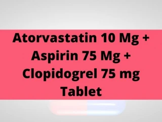 Atorvastatin 10 Mg Aspirin 75 Mg Clopidogrel 75 mg Tablet Range Suppliers