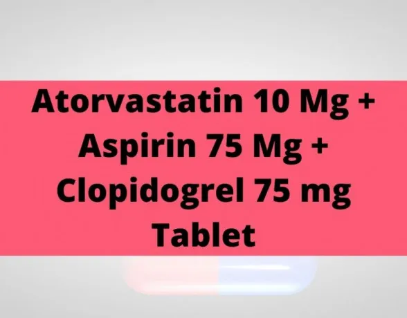 Atorvastatin 10 Mg Aspirin 75 Mg Clopidogrel 75 mg Tablet Range Suppliers 1