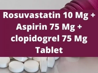 Third Party Manufacturers For Rosuvastatin 10 Mg + Aspirin 75 Mg + clopidogrel 75 Mg Tablets