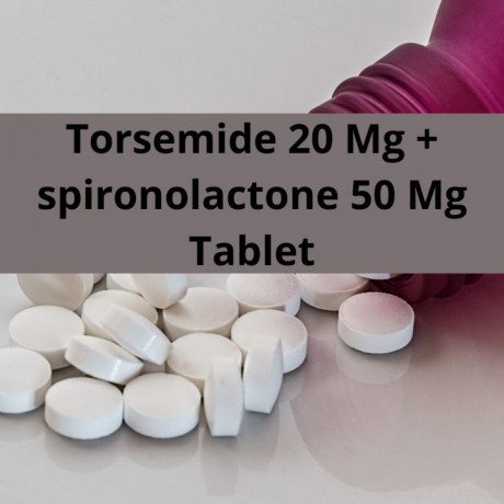 Torsemide 20 Mg spironolactone 50 Mg Tablet Range Suppliers 1