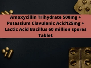 Amoxicillin Trihydrate 500mg Potassium Clavulanic Acid 125mg Lactic Acid Bacillus 60 million spores Tablet Range Suppliers