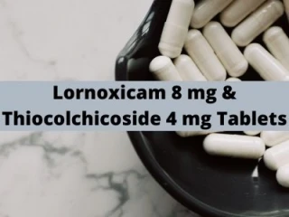 Pharma Contract Manufacturers For Lornoxicam 8 mg & Thiocolchicoside 4 mg Tablets