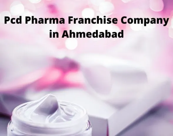 Pcd Pharma Franchise Company in Ahmedabad 1